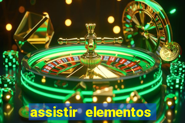 assistir elementos filme completo dublado